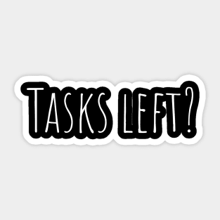 Tasks left? Sticker